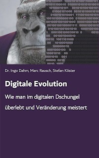 Digitale Evolution - Dr. Ingo Dahm - E-Book