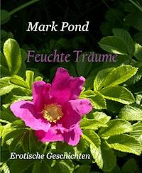 Feuchte Träume - Mark Pond - E-Book