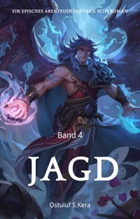 Jagd:Ein Episches Abenteuer Fantasie Scifi Roman(Band 4) - Ostuluf S.Kera - E-Book