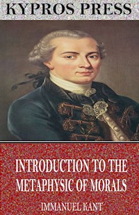 Introduction to the Metaphysic of Morals - Immanuel Kant - E-Book