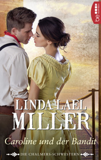 Die Chalmers-Schwestern - Caroline und der Bandit - Linda Lael Miller - E-Book