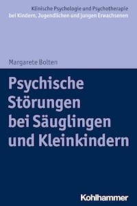 Psychische Störungen bei Säuglingen und Kleinkindern - Margarete Bolten - E-Book