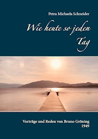 Wie heute so jeden Tag - Petra Michaela Schneider - E-Book