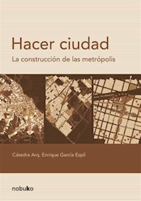 Hacer ciudad - Enrique Garcia Espil - E-Book
