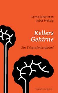 Kellers Gehirne - Lorna Johannsen - E-Book