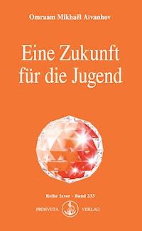 Eine Zukunft für die Jugend - Omraam Mikhaël Aïvanhov - E-Book