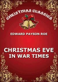 Christmas Eve In War Times - Edward Payson Roe - E-Book