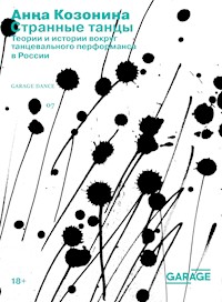 Странные танцы: Теории и истории вокруг танцевального перформанса в России - Анна Козонина - E-Book