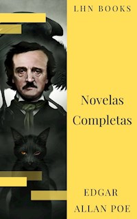 Edgar Allan Poe: Novelas Completas - Edgar Allan Poe - E-Book