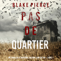 Pas de quartier (Un Thriller à suspense Valérie Law du FBI – Livre 1) - Blake Pierce - kostenlos Hörbuch