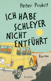 Ich habe Schleyer nicht entführt - Peter Probst - E-Book