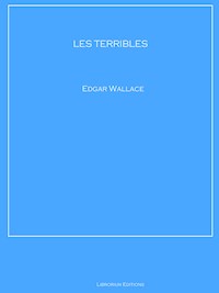 LES TERRIBLES - Edgar Wallace - E-Book