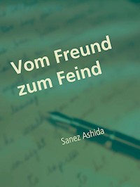 Vom Freund zum Feind - Sanez Ashida - E-Book
