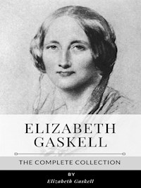 Elizabeth Gaskell – The Complete Collection - Elizabeth Gaskell - E-Book