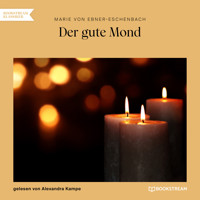 Der gute Mond (Ungekürzt) - Marie von Ebner-Eschenbach - Hörbuch