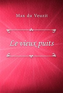 Le vieux puits - Max du Veuzit - E-Book