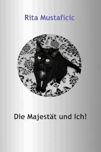 Die Majestät und ich! - Rita Mustaficic - E-Book