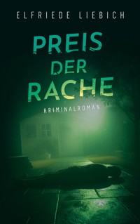 Preis der Rache - Elfriede Liebich - E-Book