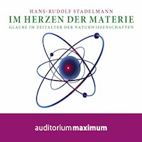 Im Herzen der Materie (Ungekürzt) - Hans-Rudolf Stadelmann - Hörbuch
