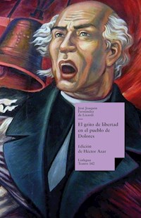 El grito de libertad en el pueblo de Dolores - José Joaquín Fernández de Lizardi - E-Book