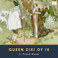 Queen Zixi of Ix - L. Frank Baum - Hörbuch