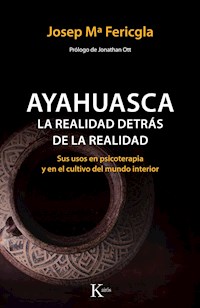 Ayahuasca, la realidad detrás de la realidad - Josep Maria Fericgla - E-Book
