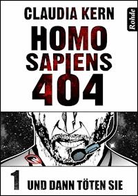 Homo Sapiens 404 Band 1: Und dann töten sie - Claudia Kern - E-Book + Hörbuch