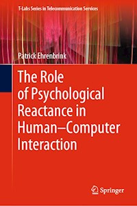 The Role of Psychological Reactance in Human–Computer Interaction - Patrick Ehrenbrink - E-Book