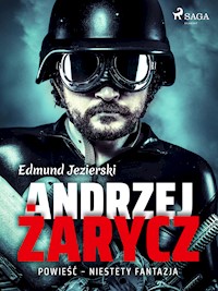 Andrzej Żarycz. Powieść - niestety fantazja - Edmund Jezierski - E-Book
