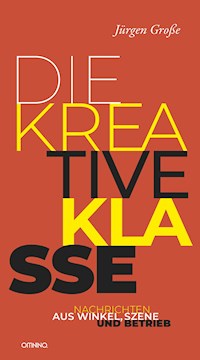 Die kreative Klasse - Jürgen Große - E-Book