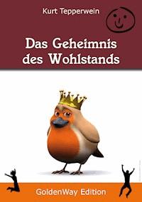 Das Geheimnis des Wohlstands - Kurt Tepperwein - E-Book