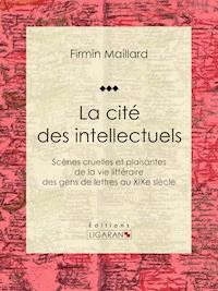 La cité des intellectuels - Ligaran - E-Book