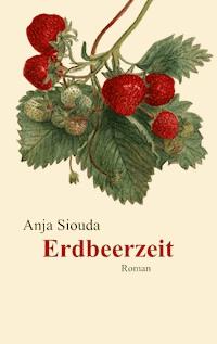 Erdbeerzeit - Anja Siouda - E-Book