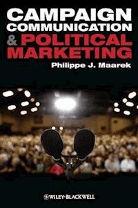 Campaign Communication and Political Marketing - Philippe J. Maarek - E-Book