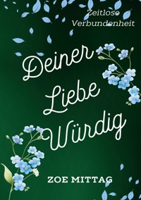 Deiner Liebe würdig - Zoe Mittag - E-Book