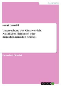 Untersuchung des Klimawandels. Natürliches Phänomen oder menschengemachte Realität? - Jawad Hosseini - E-Book