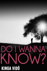 Do I Wanna Know? - Kinga Vidó - E-Book