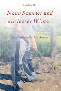 Neun Sommer und ein leerer Winter - Freddy D. - E-Book