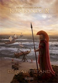Kaiserkrieger 4: Der Aufstand - Dirk van den Boom - E-Book