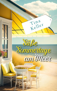 Süße Sommertage am Meer - Tina Keller - E-Book