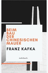 Beim Bau der Chinesischen Mauer - Franz  kafka - E-Book