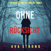 Ohne Rücksicht (Ein Dakota Steele FBI-Thriller – Band 2) - Ava Strong - Hörbuch