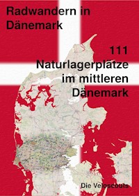 111 Naturlagerplätze im südlichen Mittel-Dänemark - Die Veloscouts - E-Book