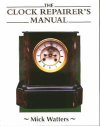 The CLOCK REPAIRER'S MANUAL - Mick Watters - E-Book