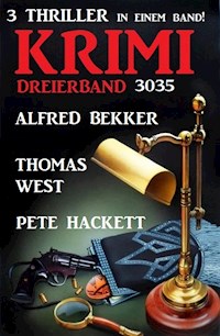 Krimi Dreierband 3035 - 3 Thriller in einem Band! - Alfred Bekker - E-Book