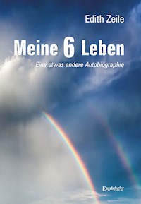 Meine 6 Leben - Dr. Edith Zeile - E-Book