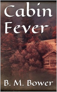 Cabin Fever - B.m. Bower - E-Book