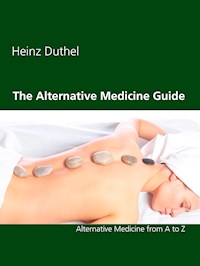 The Alternative Medicine Guide by Heinz Duthel - Heinz Duthel - E-Book