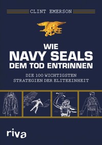 Wie Navy SEALS dem Tod entrinnen - Clint Emerson - E-Book