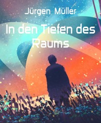 In den Tiefen des Raums - Jürgen Müller - E-Book